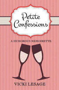 Vicki Lesage — Petite Confessions: A Humorous Memoirette
