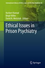 Norbert Konrad (auth.), Norbert Konrad, Birgit Völlm, David N. Weisstub (eds.) — Ethical Issues in Prison Psychiatry