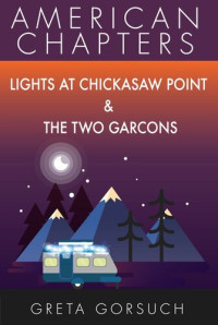 Greta Gorsuch — Lights at Chickasaw Point & The Two Garcons