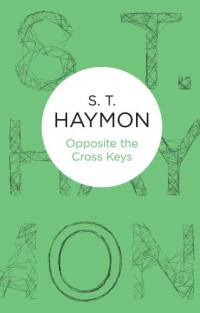 Haymon, S T — Opposite the Cross Keys
