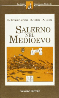 H. Taviani-Carozzi, B. Vetere, A. Leone — Salerno nel Medioevo