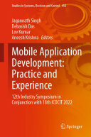 Jagannath Singh; Debasish Das; Lov Kumar; Aneesh Krishna — Mobile Application Development: Practice and Experience: 12th Industry Symposium in Conjunction with 18th ICDCIT 2022