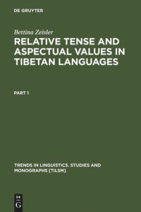 Bettina Zeisler — Relative Tense and Aspectual Values in Tibetan Languages: A Comparative Study