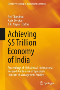 Arti Chandani, Rajiv Divekar, J. K. Nayak — Achieving $5 Trillion Economy of India: Proceedings of 11th Annual International Research Conference of Symbiosis Institute of Management Studies