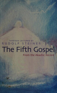 Rudolf Steiner — The Fifth Gospel, from the Akashic Record