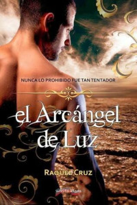 Raquel Cruz — El Arcáncgel de Luz 01 - El Arcáncgel de Luz