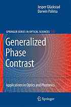 Jesper Glückstad, Darwin Palima (auth.) — Generalized Phase Contrast