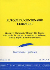 Gustave Choquet, Thierry De Pauw, Pierre de la Harpe, Jean-Pierre Kahane, Collectif — Autour du centenaire Lebesgue