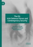 Jonathan Carroll; Matthew G. O'Neill; Mark Williams — The EU, Irish Defence Forces and Contemporary Security