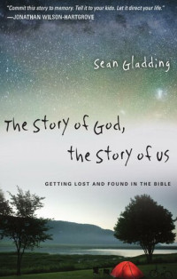 Sean Gladding — The Story of God, the Story of Us