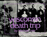 Michael Lesy, Charles Van Schaick — Wisconsin Death Trip