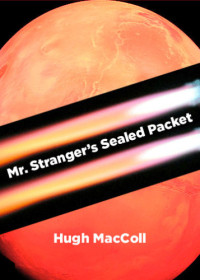 MacColl, Hugh — Mr. Stranger's Sealed Packet