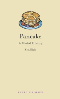 Albala, Ken — Pancake: a Global History