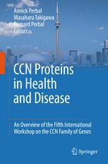 Bernard Perbal (auth.), Annick Perbal, Masaharu Takigawa, Bernard Perbal (eds.) — CCN Proteins in Health and Disease: An Overview of the Fifth International Workshop on the CCN Family of Genes