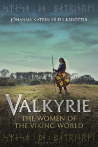 Jóhanna Katrín Friðriksdóttir — Valkyrie. The Women of the Viking World