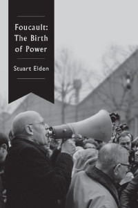 Stuart Elden — Foucault: The Birth of Power