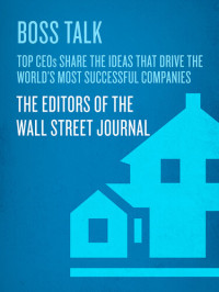 Wall Street Journal — Boss Talk: Top Ceos Share the Ideas That Drive the World's Most Successful Companies