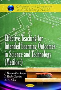 Bernardino Lopes; Paulo Cravino; A. A. Silva — Effective Teaching for Intended Learning Outcomes in Science and Technology (Metilost)