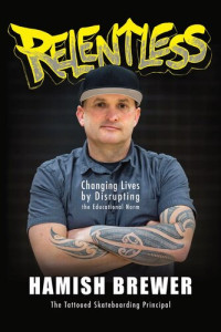 Hamish Brewer — Relentless: Changing Lives by Disrupting the Educational Norm