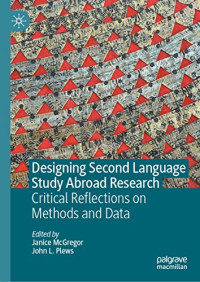 Janice McGregor, John L. Plews — Designing Second Language Study Abroad Research: Critical Reflections on Methods and Data