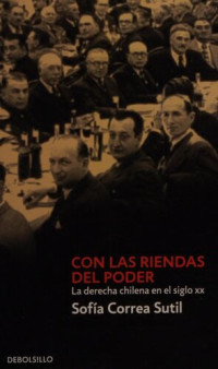 Sofía Correa Sutil — Con las riendas del poder : la derecha chilena en el siglo XX