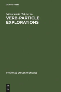 Nicole Dehé (editor); Ray Jackendoff (editor); Andrew McIntyre (editor); Silke Urban (editor) — Verb-Particle Explorations