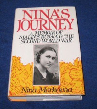 Nina Markovna — Nina’s Journey: A Memoir of Stalin’s Russia & the Second World War