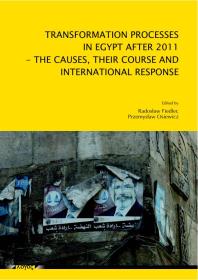 Radoslaw Fiedler; Przemys{ law Osiewicz — Transformation Processes in Egypt After 2011 : The Causes, Their Course and International Response