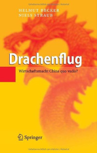 Helmut Becker, Niels Straub — Drachenflug: Wirtschaftsmacht China quo vadis?