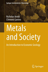 Nicholas Arndt, Clément Ganino (auth.) — Metals and Society: An Introduction to Economic Geology