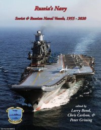 Larry Bond, Chris Carlson & Peter Grining — Russia's Navy: Soviet & Russian Naval Vessals, 1955-2020