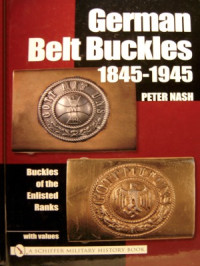 Peter Nash — German Belt Buckles 1845-1945 Buckles of the Enlisted Ranks
