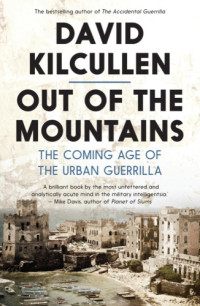 David Kilcullen — Out of the Mountains: the coming age of the urban guerrilla