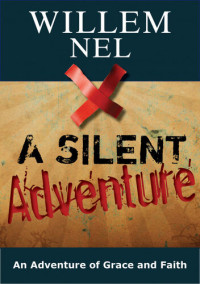 Willem Nel — A Silent Adventure: an Adventure of Grace and Faith