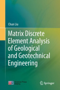 Chun Liu — Matrix Discrete Element Analysis of Geological and Geotechnical Engineering