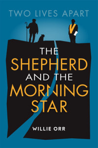 Willie Orr — The Shepherd and the Morning Star: Two Lives Apart