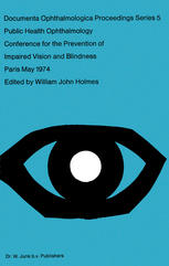 John Wilson (auth.), William John Holmes M.D. (eds.) — Public Health Ophthalmology: Papers Presented at the Conference on the Prevention of Impaired Vision and Blindness, Paris, France, May, 1974