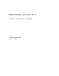 Graham Thornton. — Disassembling the Oracle Data Block
