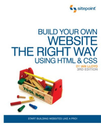 Ian Lloyd — Build Your Own Website The Right Way Using HTML & CSS