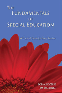 Bob Algozzine; Jim Ysseldyke — The Fundamentals of Special Education: A Practical Guide for Every Teacher