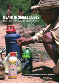 Mike Shanahan, S. Tren — Death In Small Doses, Cambodia’s Pesticide Problems And Solutions