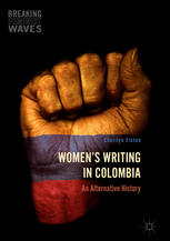 Cherilyn Elston (auth.) — Women's Writing in Colombia: An Alternative History