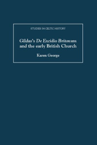 Karen George — Gildas's "De Excidio Britonum" and the Early British Church