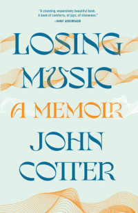 John Cotter — Losing Music: A Memoir 