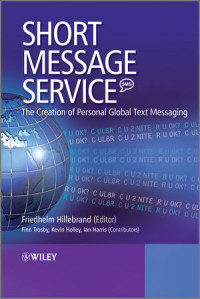 Friedhelm Hillebrand, Finn Trosby, Kevin Holley, Ian Harris — Short Message Service (SMS): The Creation of Personal Global Text Messaging