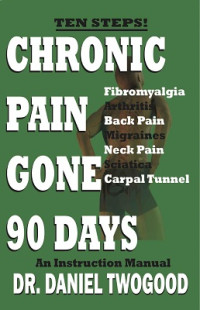 Daniel Twogood — Chronic Pain Gone 90 Days