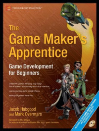 Jacob Habgood, Mark Overmars — The Game Maker's Apprentice: Game Development for Beginners