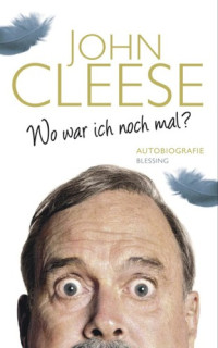 John Cleese — Wo war ich noch mal?
