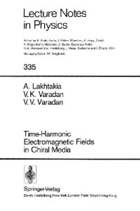 Akhlesh Lakhtakia, Vijay K. Varadan, Vasundara V. Varadan — Time-Harmonic Electromagnetic Fields in Chiral Media
