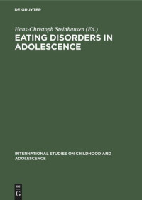 Hans-Christoph Steinhausen (editor) — Eating Disorders in Adolescence: Anorexia and Bulimia Nervosa